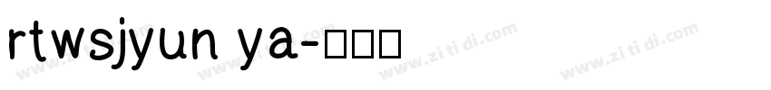 rtwsjyun ya字体转换